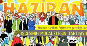 Haziran Hareketi’nin başlattığı, “faşizme ve gericiliğe karşı işçi sınıfı mücadelesi tartışması” sürüyor