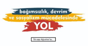 YOL… İlk sayı Ağustos’ta çıkıyor…